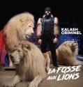 Kalash Criminel – La fosse aux lions Réedition